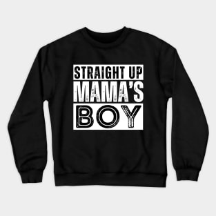 Straight Up Mama's Boy Crewneck Sweatshirt